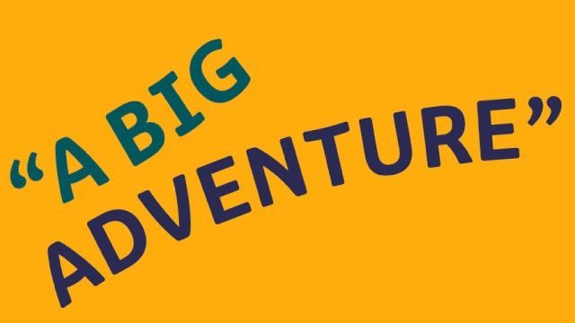 "A big adventure" text