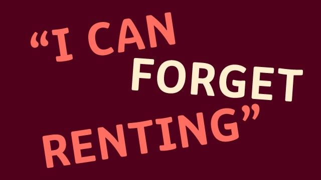 "I can forget renting" text